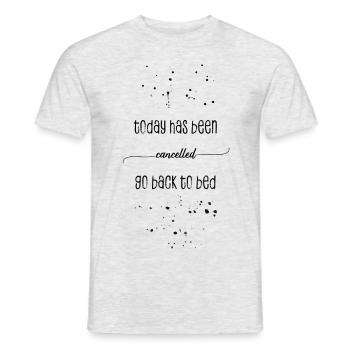 TEXTKUNST Today has been cancelled go back to bed - Männer T-Shirt - Grau meliert - Vorne - AI Model Male 178 dark (178cm)