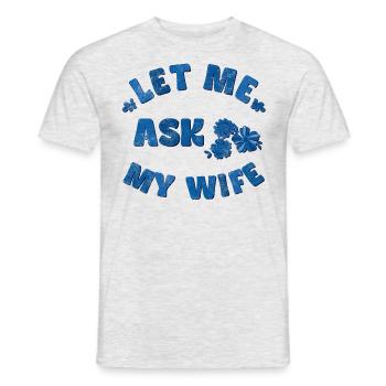 Let me ask my wife blue - Men's T-Shirt - heather grey - Front - AI Model Male 178 dark (178cm)