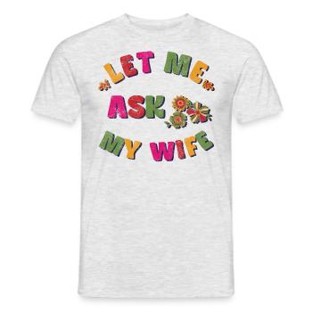 Permettez-moi de demander à ma femme - T-shirt homme - gris chiné - Devant - AI Model Male 178 dark (178cm)