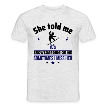 She said: Snowboard or me - Men's T-Shirt - heather grey - Front - AI Model Male 178 dark (178cm)