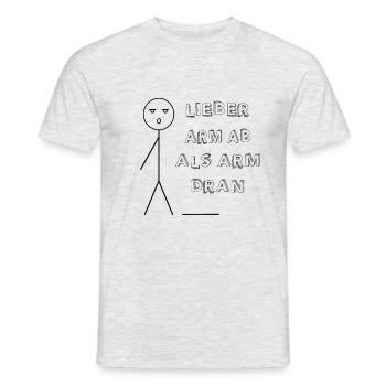 Lieber Arm ab als arm dran - Männer T-Shirt - Grau meliert - Vorne - AI Model Male 178 dark (178cm)