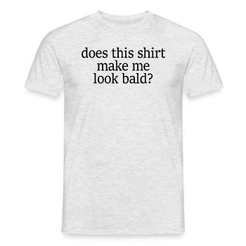 Hat mich dieses Hemd kahl und �n aus - Männer T-Shirt - Grau meliert - Vorne - AI Model Male 178 dark (178cm)