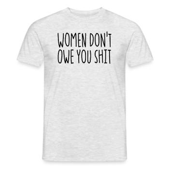 Frauen schulden dir nicht Schei�e Feministin schul - Männer T-Shirt - Grau meliert - Vorne - AI Model Male 178 dark (178cm)