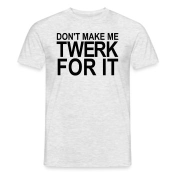 Mach mich nicht zum Tahlen f�r die lustige Frauen - Männer T-Shirt - Grau meliert - Vorne - AI Model Male 178 dark (178cm)