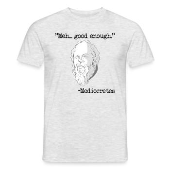 Meh ... gut genug mediocretes philosophie - Männer T-Shirt - Grau meliert - Vorne - AI Model Male 178 dark (178cm)
