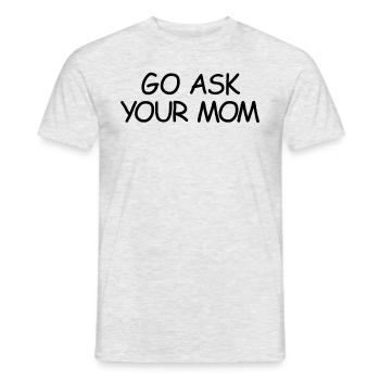 Fragen Sie Ihre Mutter lustiger Vater Eltern und f - Männer T-Shirt - Grau meliert - Vorne - AI Model Male 178 dark (178cm)