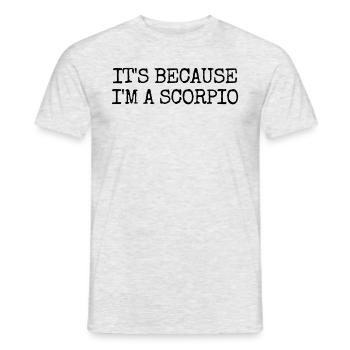 Es ist, weil ich ein Skorpion -Astrologie -Zodiac - Männer T-Shirt - Grau meliert - Vorne - AI Model Male 178 dark (178cm)