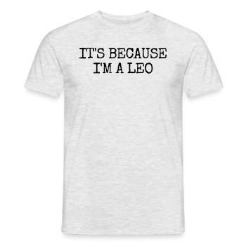 Es ist, weil ich ein Leo -Astrologie -Zodiac -Zeic - Männer T-Shirt - Grau meliert - Vorne - AI Model Male 178 dark (178cm)