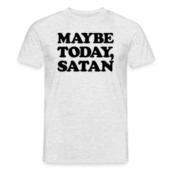 Vielleicht heute Satan lustig sarkastisch vielleic - Männer T-Shirt - Grau meliert - Vorne - AI Model Male 178 dark (178cm)