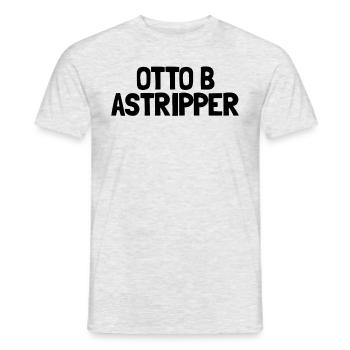Otto B Astripper Unangemessener Humor -Stripper - Männer T-Shirt - Grau meliert - Vorne - AI Model Male 178 dark (178cm)
