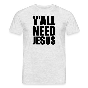 Sie brauchen Jesus Christian Glauben Gläubiger Jes - Männer T-Shirt - Grau meliert - Vorne - AI Model Male 178 dark (178cm)
