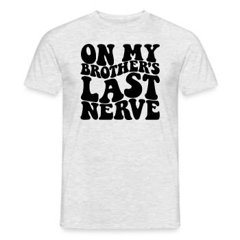 Auf dem letzten Nerv meines Bruders Lustige Frauen - Männer T-Shirt - Grau meliert - Vorne - AI Model Male 178 dark (178cm)