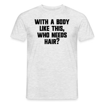 Wer braucht bei einem Körper wie diesem Haare? Lus - Männer T-Shirt - Grau meliert - Vorne - AI Model Male 178 dark (178cm)