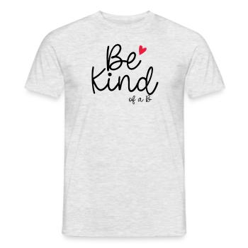 Be Kind Of A B Funny Women's Be Kind Of A B - Männer T-Shirt - Grau meliert - Vorne - AI Model Male 178 dark (178cm)