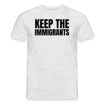Keep The Immigrants Anti-Rassismus Anti- - Männer T-Shirt - Grau meliert - Vorne - AI Model Male 178 dark (178cm)