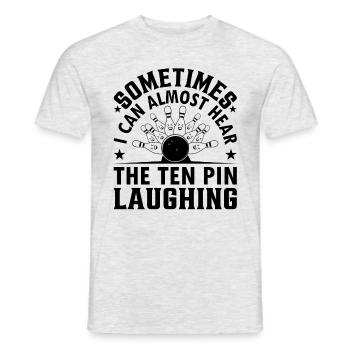 Sometimes I Can Almost Hear The Ten Pin Laughing - - Männer T-Shirt - Grau meliert - Vorne - AI Model Male 178 dark (178cm)