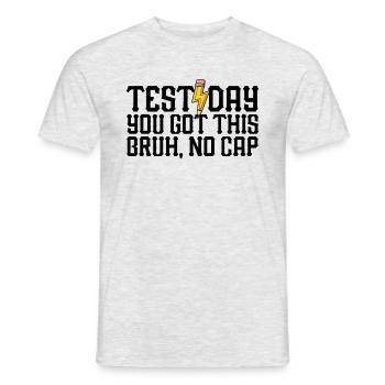 Test day, you can do it, brother, without a cap, teacher - Men's T-Shirt - heather grey - Front - AI Model Male 178 dark (178cm)