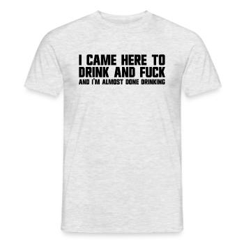Je suis venu ici pour boire et baiser. - T-shirt homme - gris chiné - Devant - AI Model Male 178 dark (178cm)