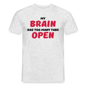 My brain has too many tabs open - Männer T-Shirt - Grau meliert - Vorne - AI Model Male 178 dark (178cm)