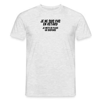 Je ne suis pas en retard - Cadeau humoristique - T-shirt homme - gris chiné - Devant - AI Model Male 178 dark (178cm)
