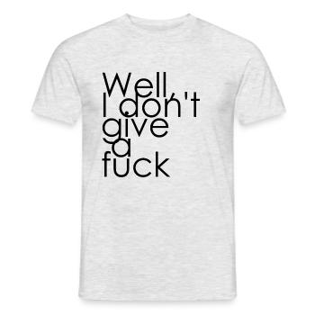 Well, I don't give a fuck - Männer T-Shirt - Grau meliert - Vorne - AI Model Male 178 dark (178cm)