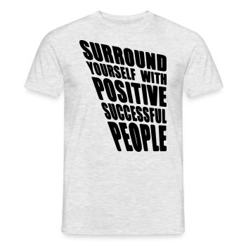 Surround yourself with positive successful people - Men's T-Shirt - heather grey - Front - AI Model Male 178 dark (178cm)