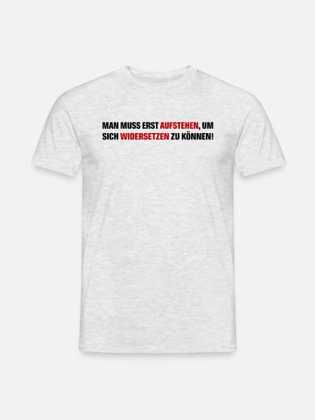 MAN MUSS AUFSTEHEN, UM SICH WIDERSETZEN ZU KÖNNEN - Männer T-Shirt - Grau meliert
