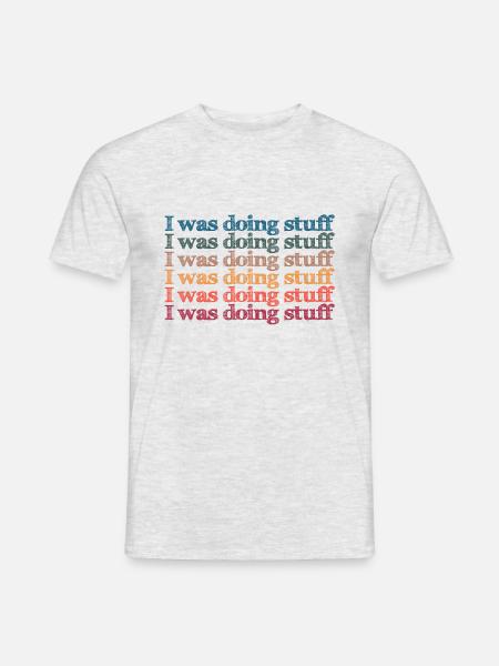 I was doing stuff - Men's T-Shirt - heather grey