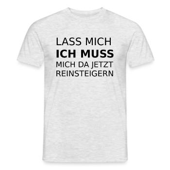 Lass mich ich muss mich da jetzt reinsteigern - Männer T-Shirt - Grau meliert - Vorne - AI Model Male 178 dark (178cm)