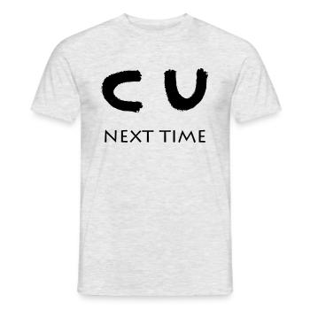 CU NEXT TIME - Men's T-Shirt - heather grey - Front - AI Model Male 178 dark (178cm)