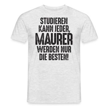Studieren kann jeder Maurer werden nur die Besten - Männer T-Shirt - Grau meliert - Vorne - AI Model Male 178 dark (178cm)