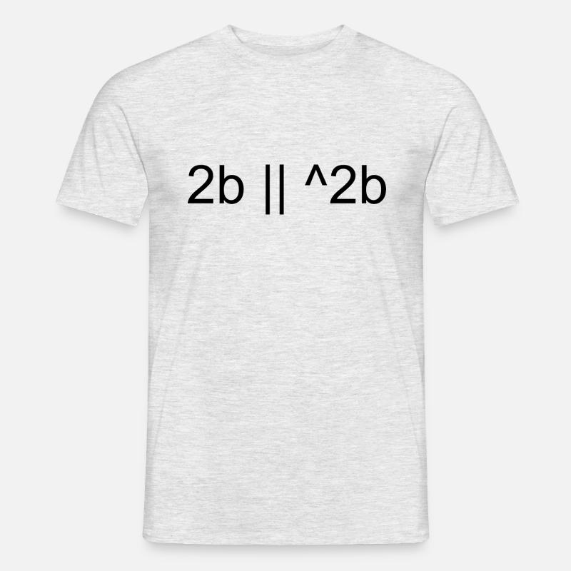 2b or not 2b - Männer T-Shirt - Grau meliert