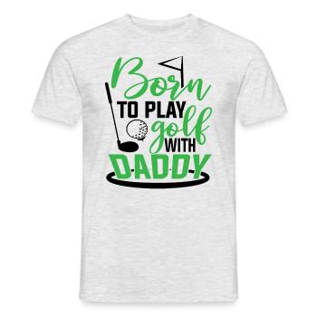 Born to play golf with daddy golf - Men's T-Shirt - heather grey - Front - AI Model Male 178 dark (178cm)