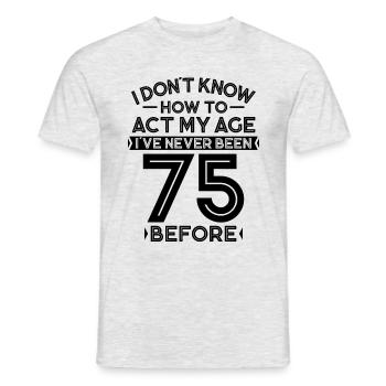 75 Geburtstag Geburtstagsspruch 75 Jahre Geschenk - Männer T-Shirt - Grau meliert - Vorne - AI Model Male 178 dark (178cm)