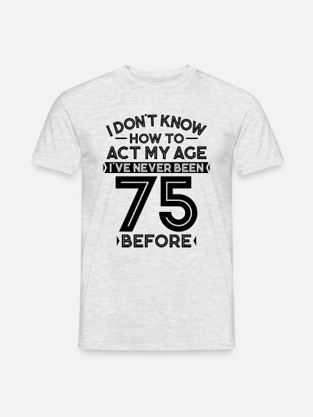 Cumpleaños de 75 cumpleaños diciendo regalo de 75 años - Camiseta hombre - gris jaspeado