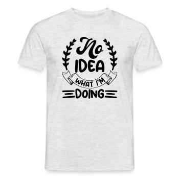 No Idea What I'm Doing - Lustiger Spruch - Männer T-Shirt - Grau meliert - Vorne - AI Model Male 178 dark (178cm)