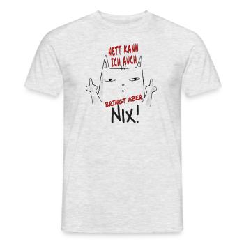 Nett Kann Ich Auch Bringt Aber Nix Katze Sarkasmus - Männer T-Shirt - Grau meliert - Vorne - AI Model Male 178 dark (178cm)