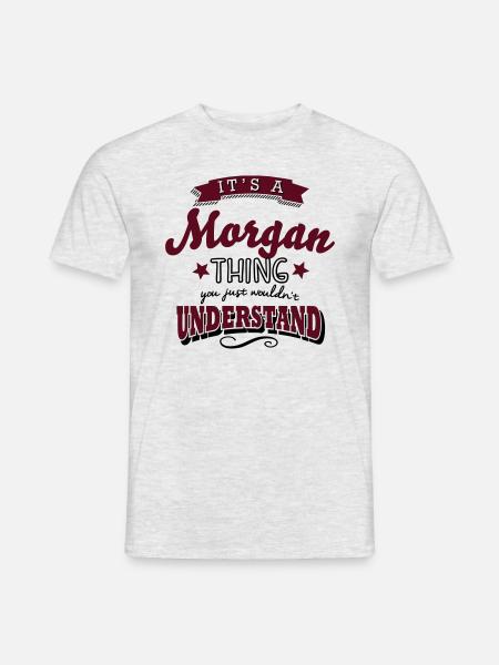 its a morgan name surname thing - Men's T-Shirt - heather grey