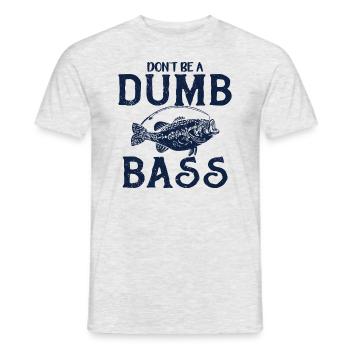 Angler Angeln Geschenkidee Don't Be A Dumb Bass - Männer T-Shirt - Grau meliert - Vorne - AI Model Male 178 dark (178cm)