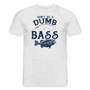 Angler Fischer Geschenkidee Don't Be A Dumb Bass - Männer T-Shirt - Grau meliert - Vorne - AI Model Male 178 dark (178cm)
