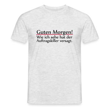 Guten Morgen! Wie ich sehe hat der Auftragskiller - Männer T-Shirt - Grau meliert - Vorne - AI Model Male 178 dark (178cm)