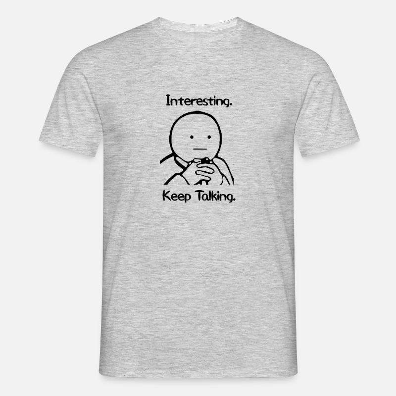 Interesting Keep Talking Meme - Männer T-Shirt - Grau meliert