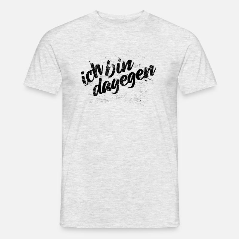 Ich bin dagegen - Protest Spruch - Männer T-Shirt - Grau meliert