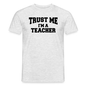 Trust me - I'm a teacher - T-shirt uomo - grigio melange - Fronte - AI Model Male 178 dark (178cm)