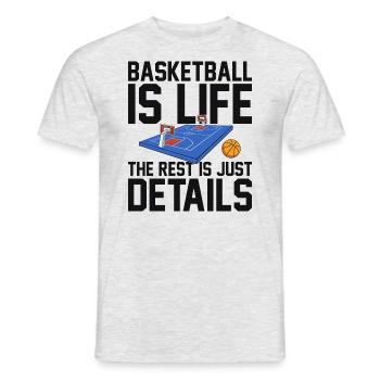 Basketball Is Life The Rest Is Just Details for - Men's T-Shirt - heather grey - Front - AI Model Male 178 dark (178cm)