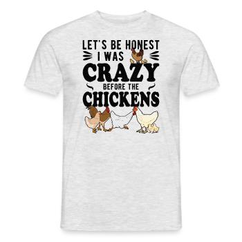 Let's Be Honest I Was Crazy Before The Chickens - Men's T-Shirt - heather grey - Front - AI Model Male 178 dark (178cm)