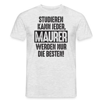 Studieren kann jeder Maurer werden nur die Besten - Männer T-Shirt - Grau meliert - Vorne - AI Model Male 178 dark (178cm)