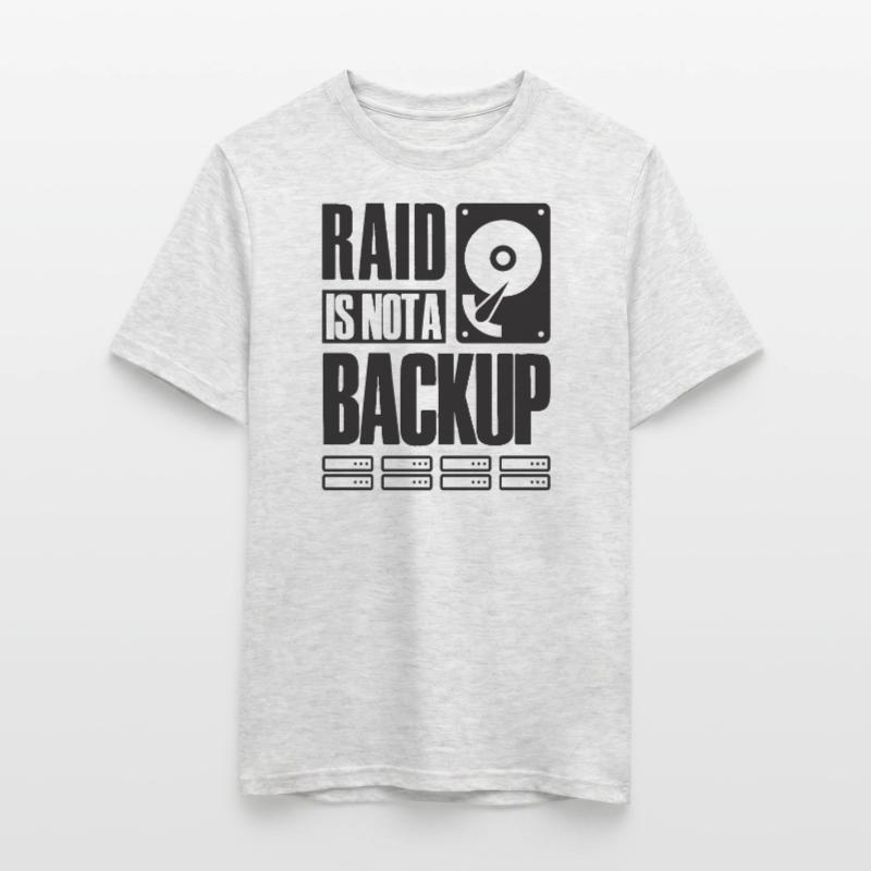 RAID Is Not A Backup Saying for System Admin Men's T-Shirt