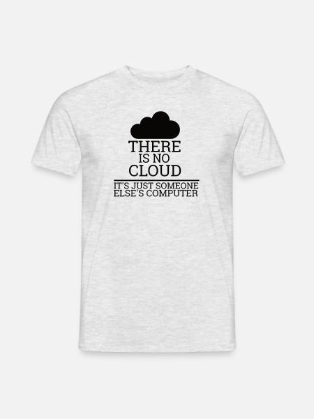 "There is no Cloud" | Informatik, Computer - Männer T-Shirt - Grau meliert