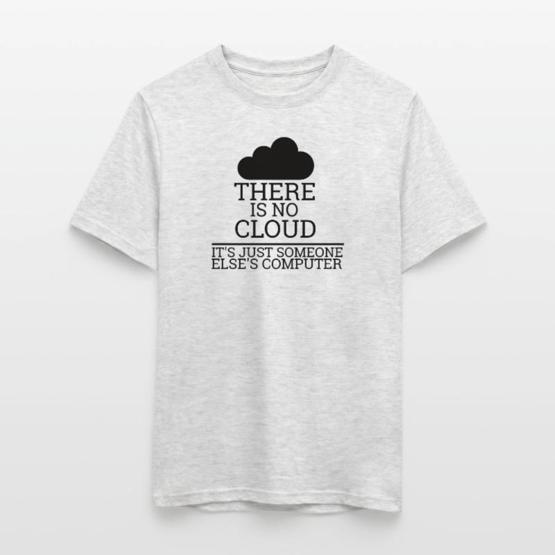 "There is no Cloud" | Computer Science, Computer Men’s T-shirt